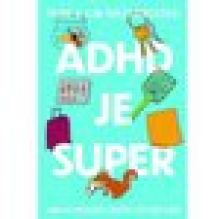 ADHD je super - Aneb jak vzkvétat, když máte ADHD